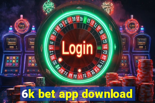 6k bet app download